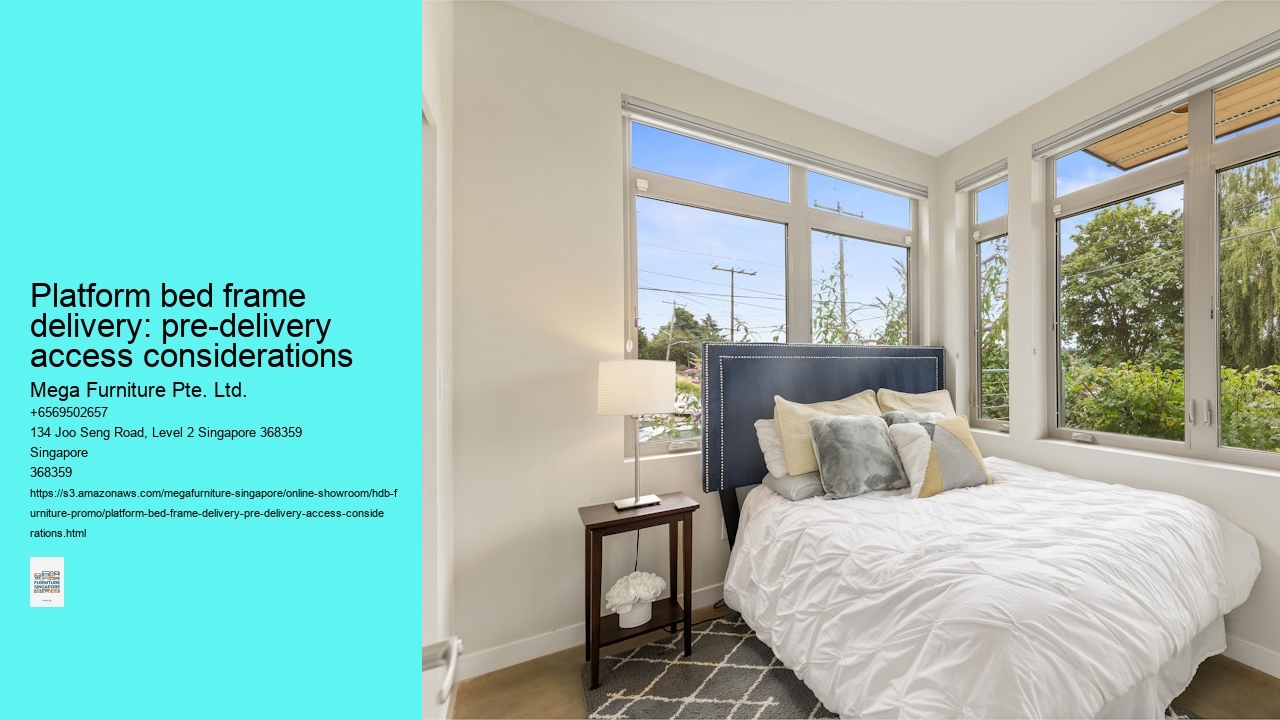 Platform bed frame delivery: pre-delivery access considerations