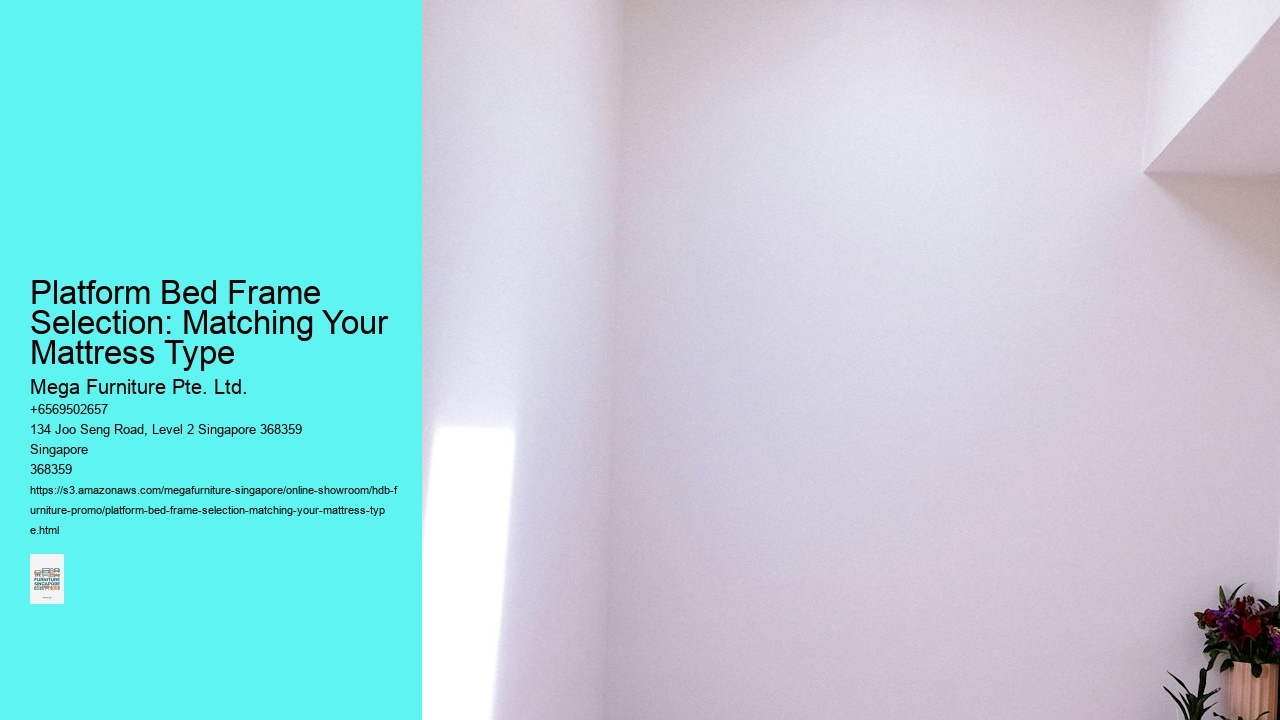 Platform Bed Frame Selection: Matching Your Mattress Type