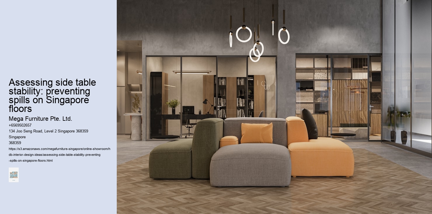 Assessing side table stability: preventing spills on Singapore floors