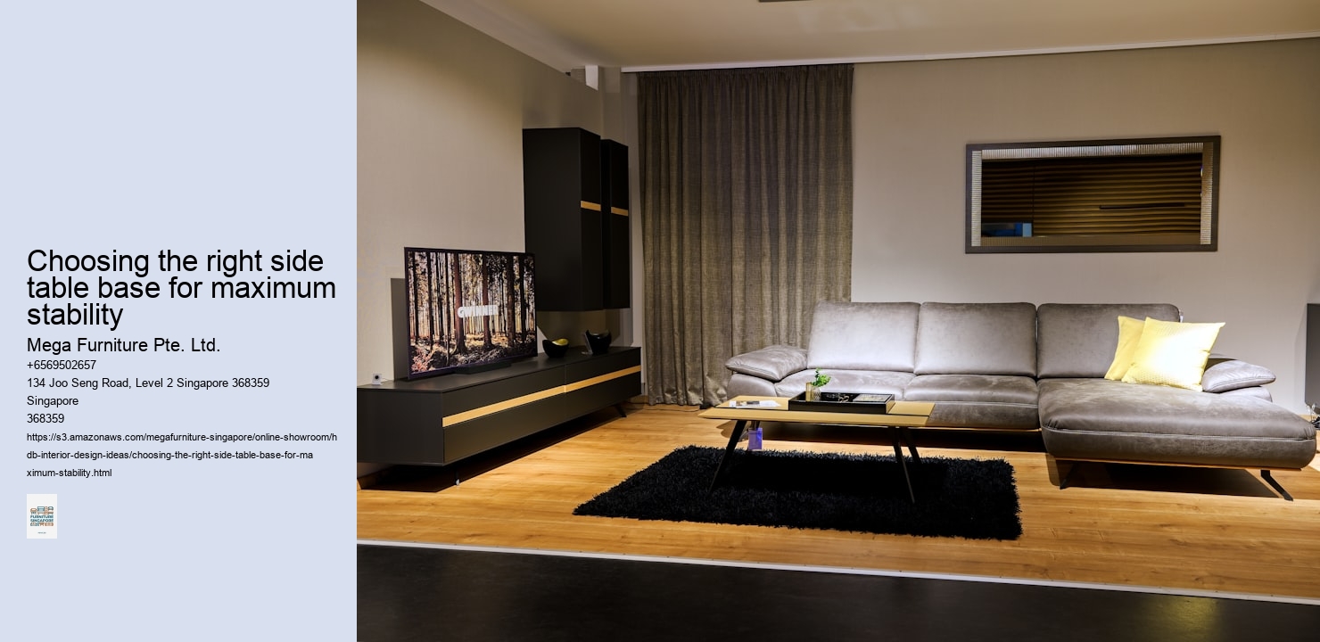 Choosing the right side table base for maximum stability