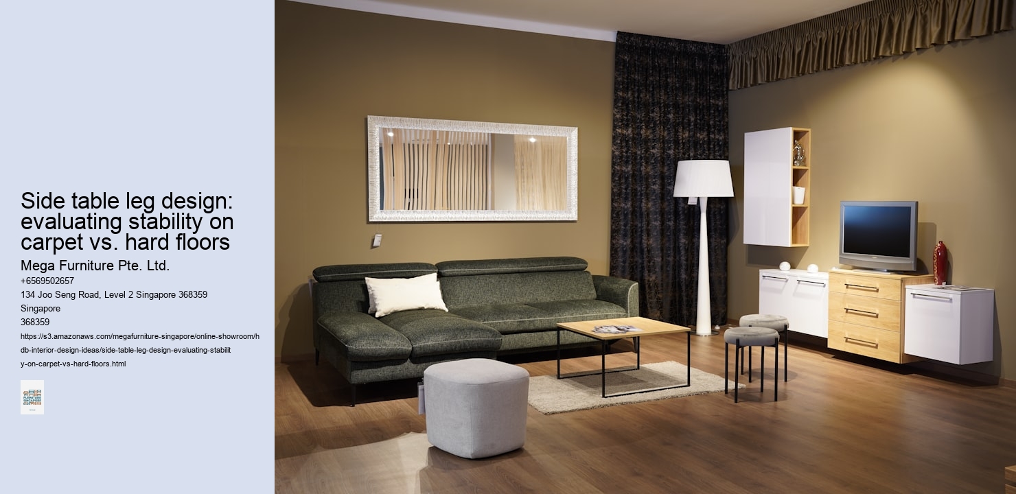 Side table leg design: evaluating stability on carpet vs. hard floors