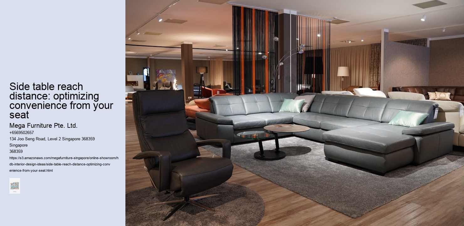 Side table reach distance: optimizing convenience from your seat