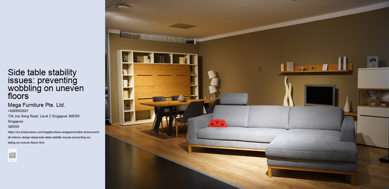 Side table stability issues: preventing wobbling on uneven floors