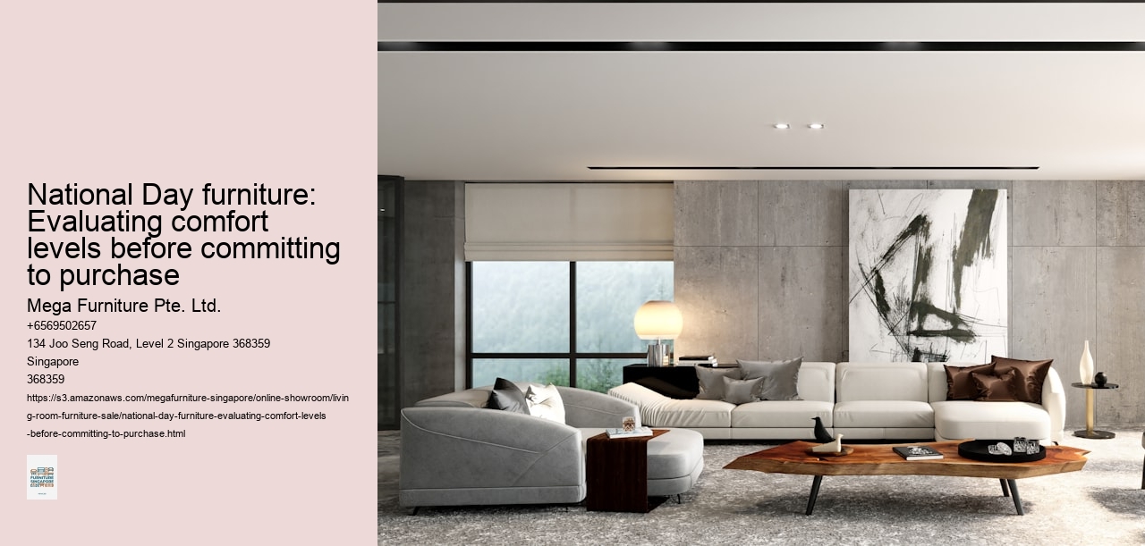 National Day furniture: Evaluating comfort levels before committing to purchase