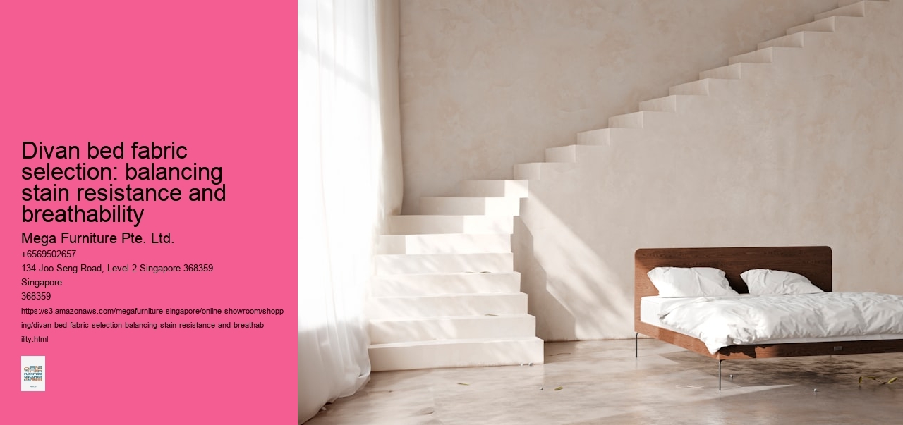Divan bed fabric selection: balancing stain resistance and breathability Mega Furniture Pte. Ltd. Divan bed fabric selection: balancing stain resistance and breathability