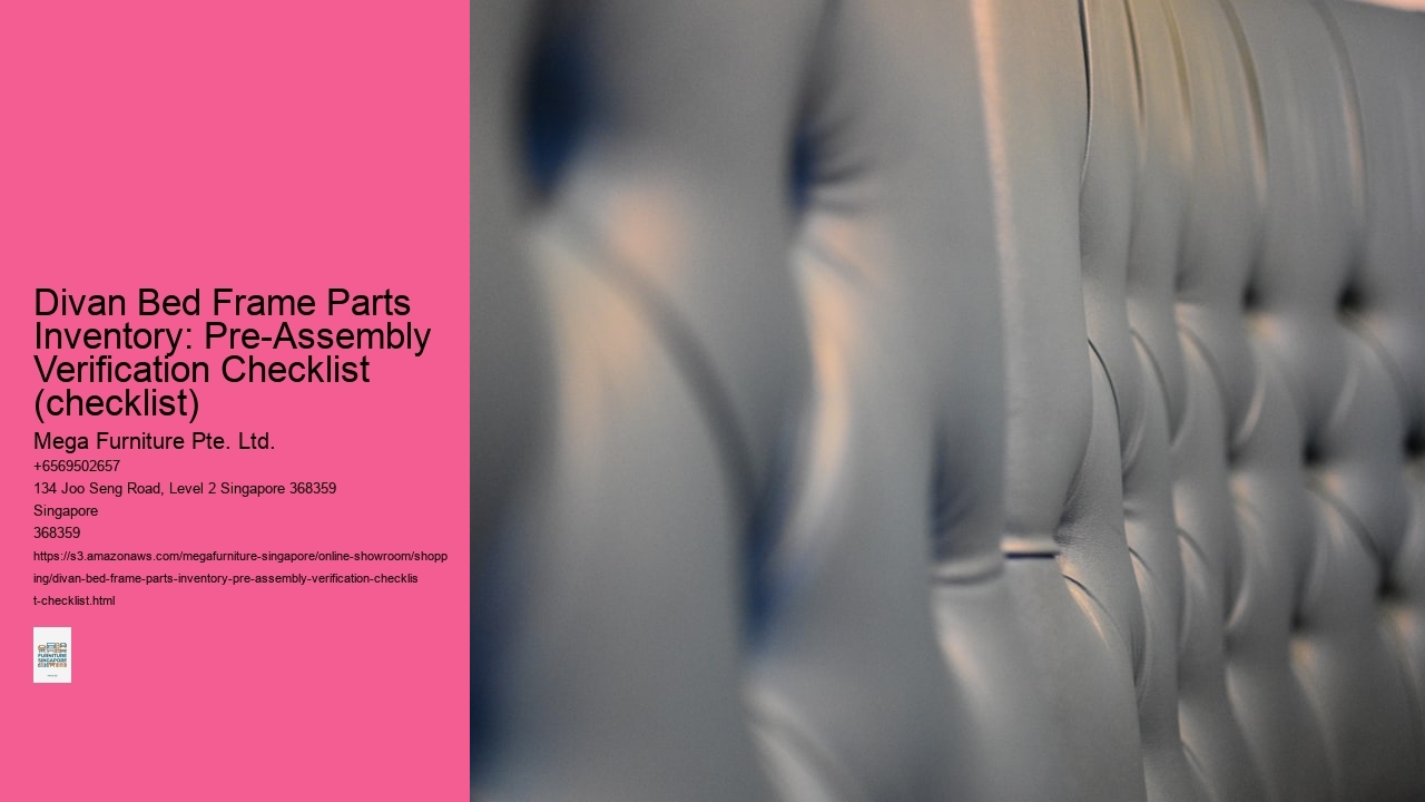 Divan Bed Frame Parts Inventory: Pre-Assembly Verification Checklist (checklist) Mega Furniture Pte. Ltd. Divan Bed Frame Parts Inventory: Pre-Assembly Verification Checklist (checklist)