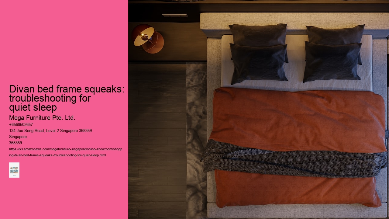 Divan bed frame squeaks: troubleshooting for quiet sleep Mega Furniture Pte. Ltd. Divan bed frame squeaks: troubleshooting for quiet sleep