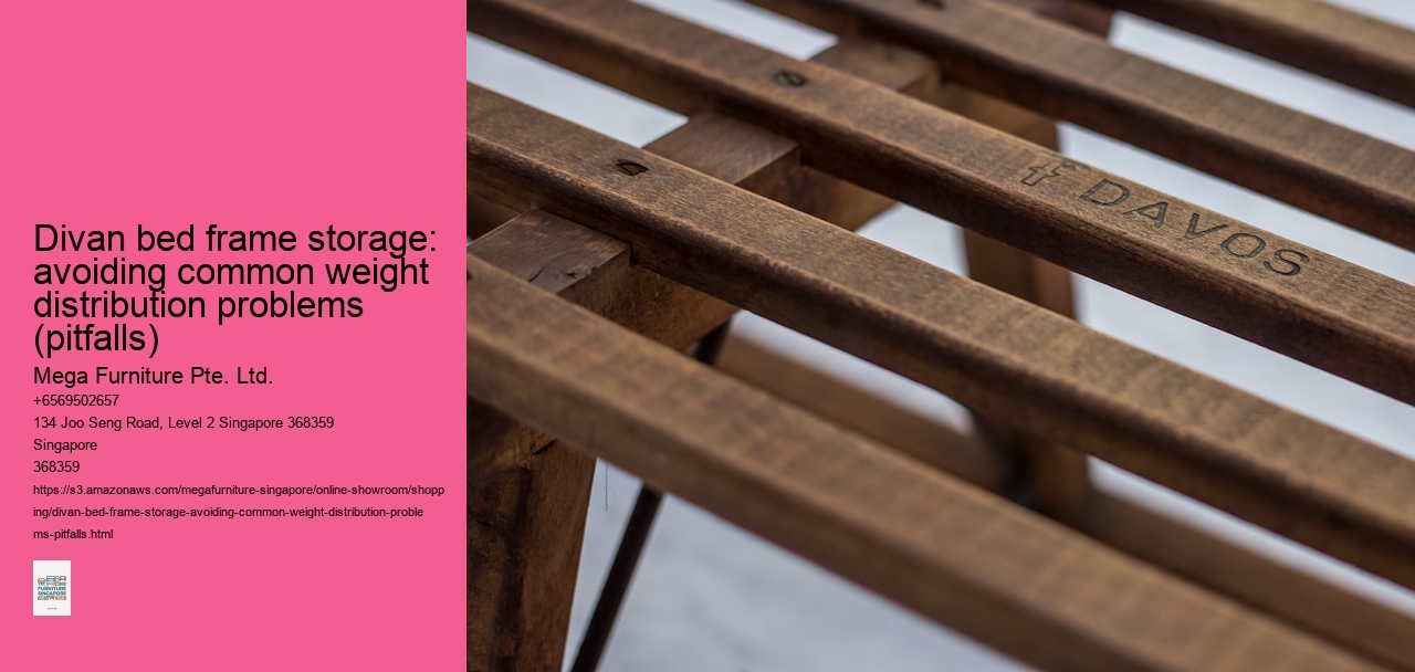 Divan bed frame storage: avoiding common weight distribution problems (pitfalls) Mega Furniture Pte. Ltd. Divan bed frame storage: avoiding common weight distribution problems (pitfalls)