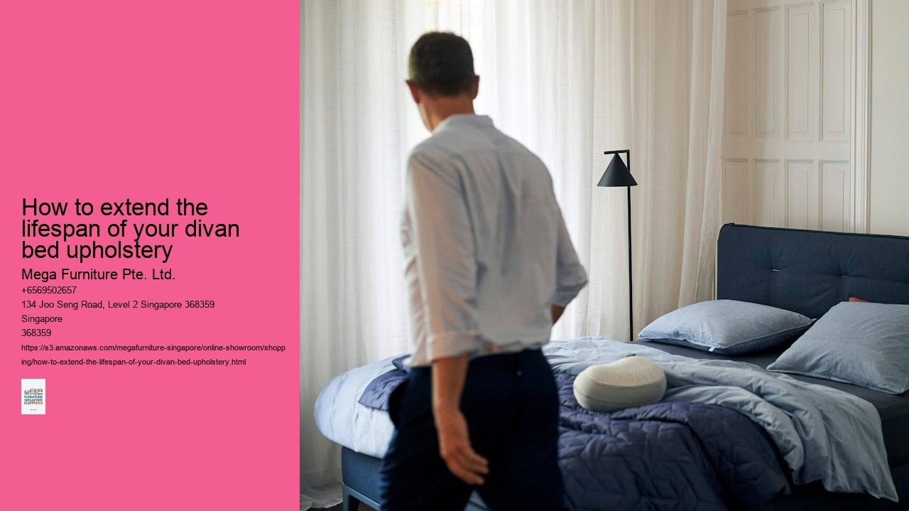 How to extend the lifespan of your divan bed upholstery Mega Furniture Pte. Ltd. How to extend the lifespan of your divan bed upholstery