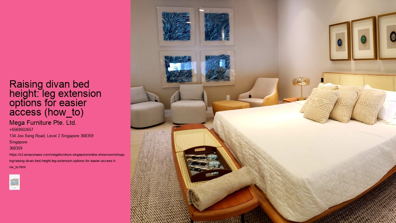 Raising divan bed height: leg extension options for easier access (how_to) Mega Furniture Pte. Ltd. Raising divan bed height: leg extension options for easier access (how_to)