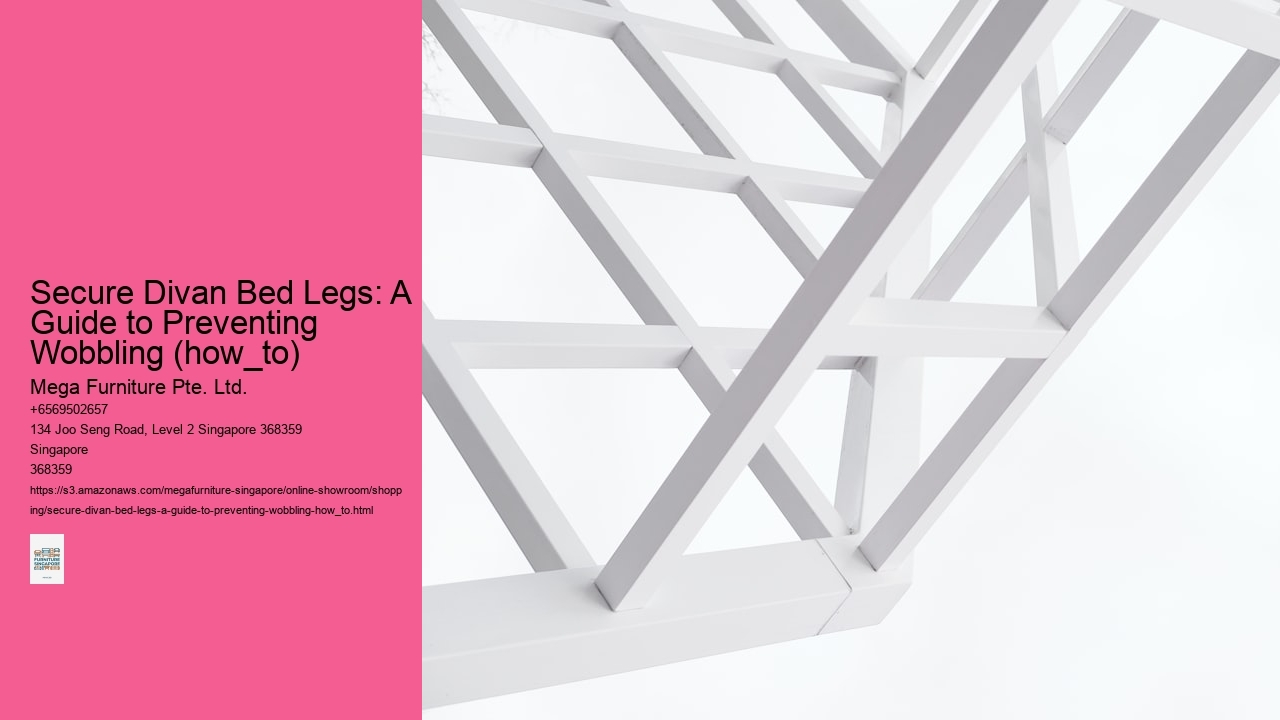 Secure Divan Bed Legs: A Guide to Preventing Wobbling (how_to) Mega Furniture Pte. Ltd. Secure Divan Bed Legs: A Guide to Preventing Wobbling (how_to)