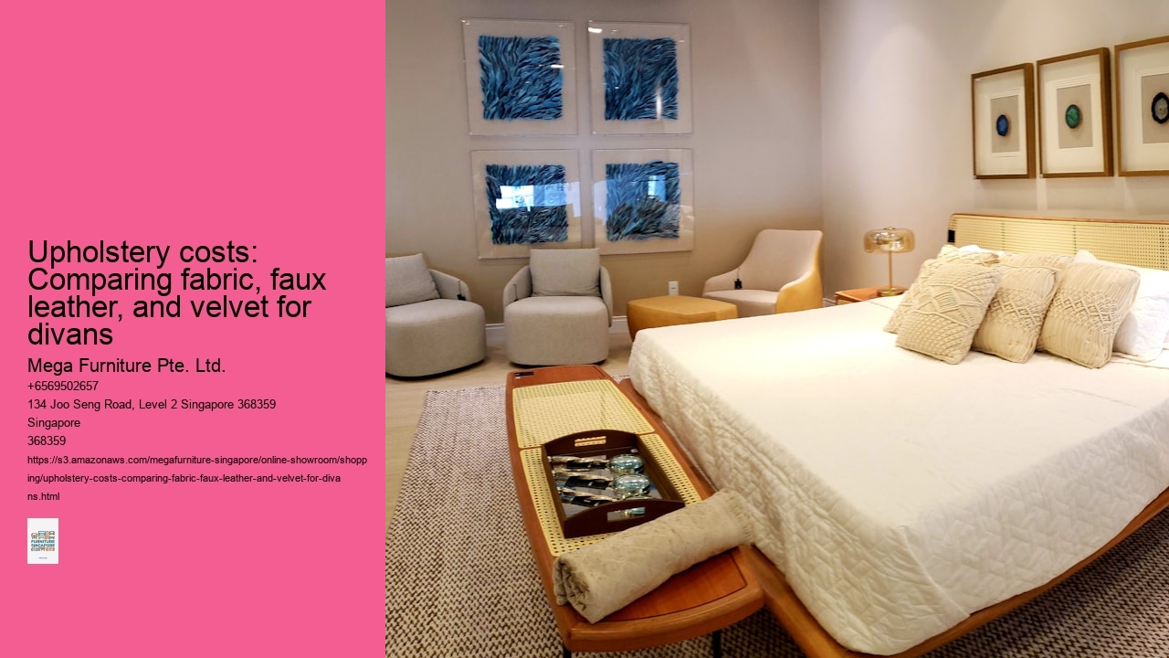 Upholstery costs: Comparing fabric, faux leather, and velvet for divans Mega Furniture Pte. Ltd. Upholstery costs: Comparing fabric, faux leather, and velvet for divans