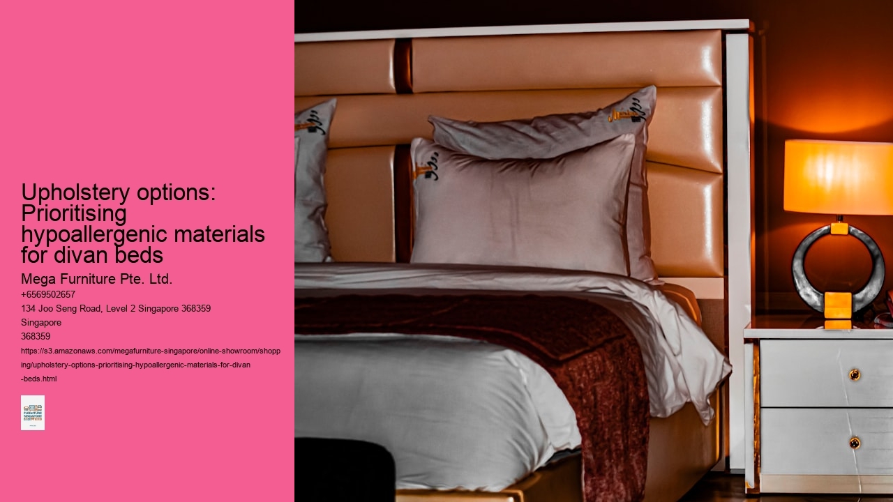 Upholstery options: Prioritising hypoallergenic materials for divan beds Mega Furniture Pte. Ltd. Upholstery options: Prioritising hypoallergenic materials for divan beds