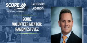 SCORE Mentor Spotlight April SCORE mentor Ramon Estevez