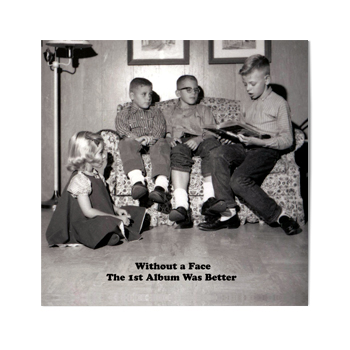 Without A Face - The 1st Album Was Better - CDs