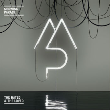 Morning Parade - The Hated & The Loved - CDs