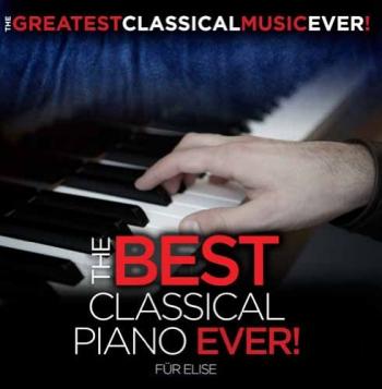 Various Artists - The Best Classical Piano Ever! Für Elise, Moonlight Sonata, and More - CDs