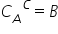 C subscript A superscript space space C end superscript equals B