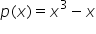 p left parenthesis x right parenthesis equals x cubed minus x