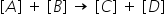 left square bracket A right square bracket space plus space left square bracket B right square bracket space rightwards arrow space left square bracket C right square bracket space plus space left square bracket D right square bracket