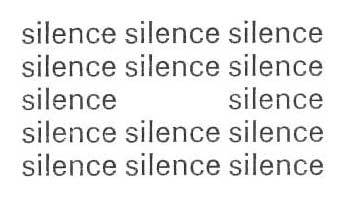 "Silencio" ("Silence"), 1954 by Eugen Gomringer
(Source: Concrete Poetry: An International Anthology, 1967, by Stephen Bann. London Magazine 1967)