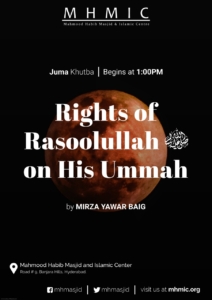 Juma Khutba: Rights of Rasoolullahﷺ Part 4 on His Ummah by Mirza Yawar Baig at Mahmood Habib Masjid and Islamic Centre, Hyderabad