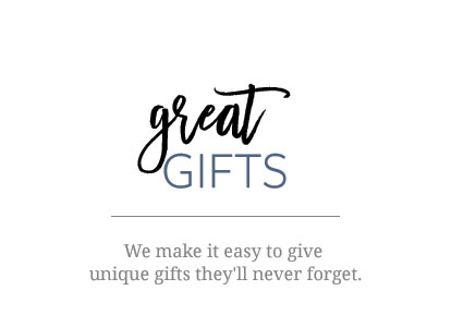 We make it easy to give unique gifts they'll never forget.