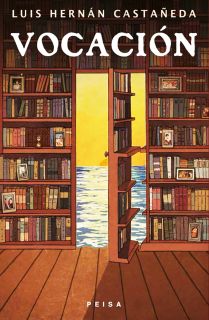 VOCACIÓN. Crónica delirante de una vida literaria de Luis Hernán Castañeda