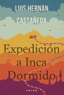 AA - EXPEDICIÓN A INCA DORMIDO de Luis Hernán Castañeda