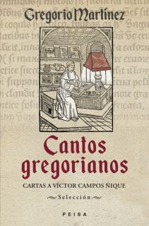 CANTOS GREGORIANOS. Cartas a Víctor Campos Ñique de Gregorio Martínez