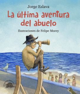 LA ÚLTIMA AVENTURA DEL ABUELO de Jorge Eslava