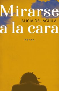 MIRARSE A LA CARA de Alicia del Águila