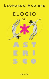 ELOGIO DEL ASTERISCO de Leonardo Aguirre