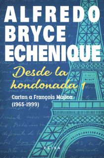 DESDE LA HONDONADA 1. Cartas a François Mujica (1965-1999) de Alfredo Bryce Echenique