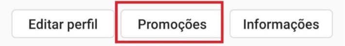 Post carrossel Instagram: novamente um print da tela do celular do Instagram. Há três botões: na direita um com "Edital Perfil", no meio um com "Promoções" e na esquerda um com "Informações". Em torno do "Promoções" está uma linha quadrada em vermelho dando destaque ao botão.