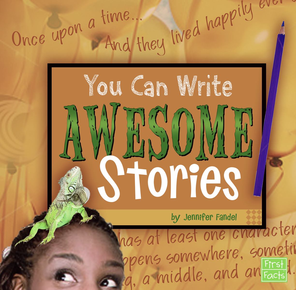 Write can they stories. Awesome stories.