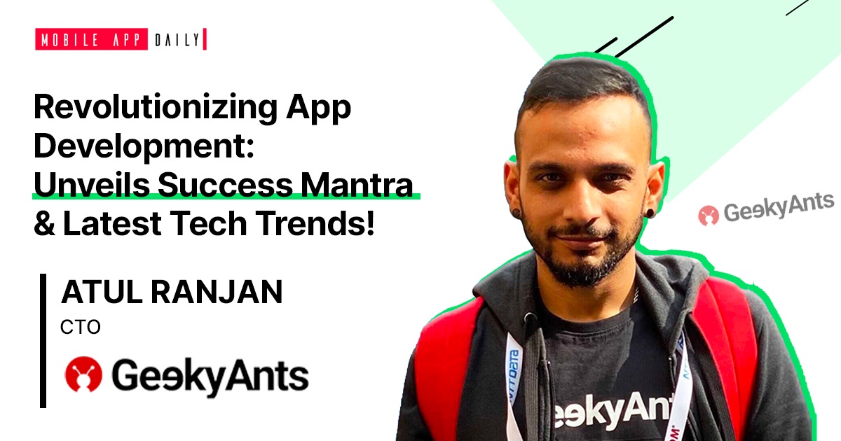 An interview with Atul Ranjan, CTO, GeekyAnts