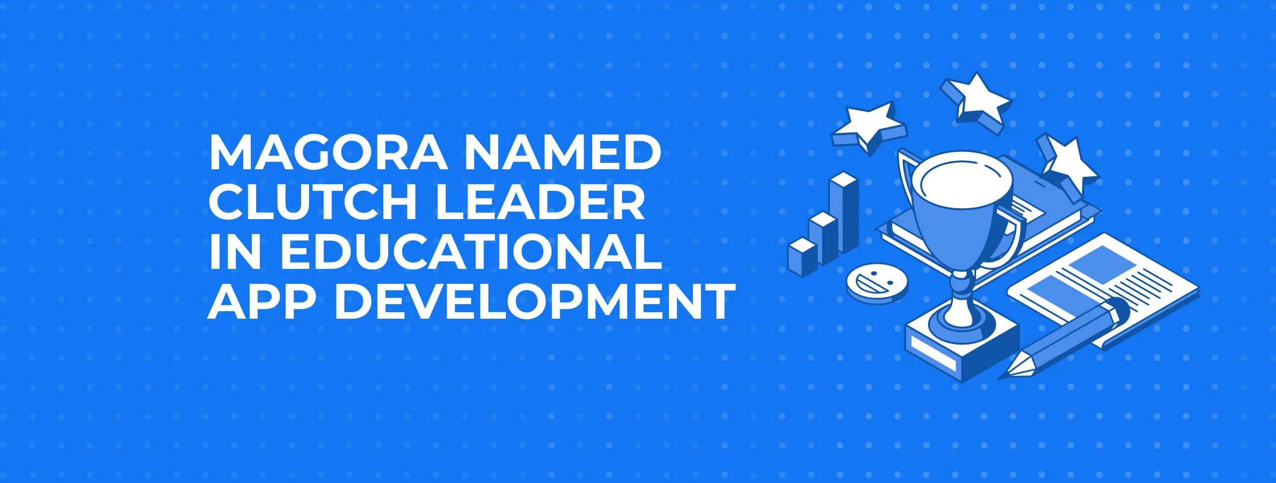 Magora Named Clutch Leader in Educational App Development Magora Named Clutch Leader in Educational App Development