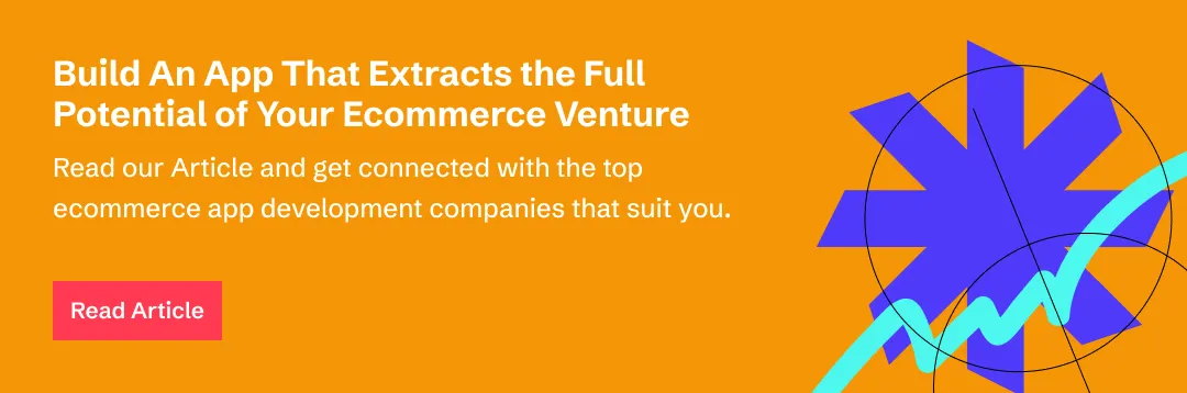 Build An App That Extracts the Full Potential of Your Ecommerce Venture