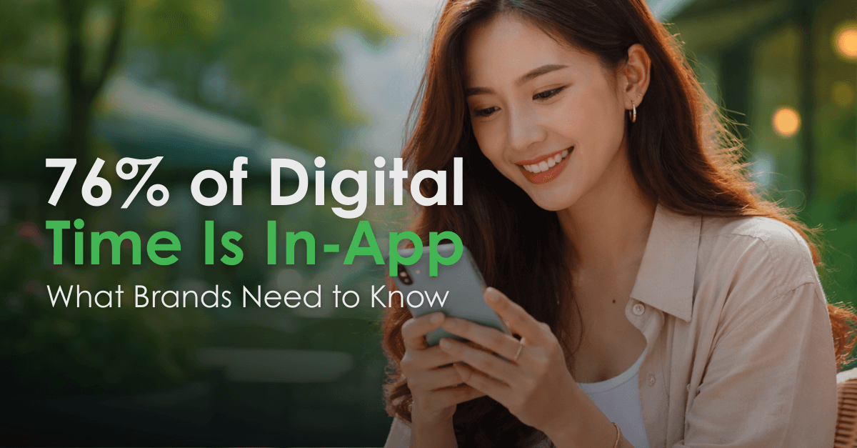 76% of Digital Time Is In-App: What Brands Need to Know