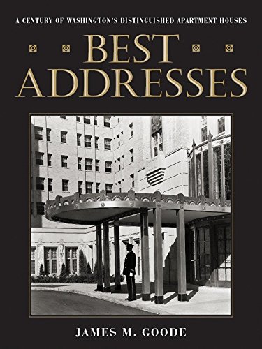 Best Addresses: Century of Washington's Distinguished Apartment Houses: A Century of Washington's Distinguished Apartment Houses
