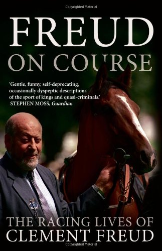 Freud on Course: The Racing Lives of Clement Freud
