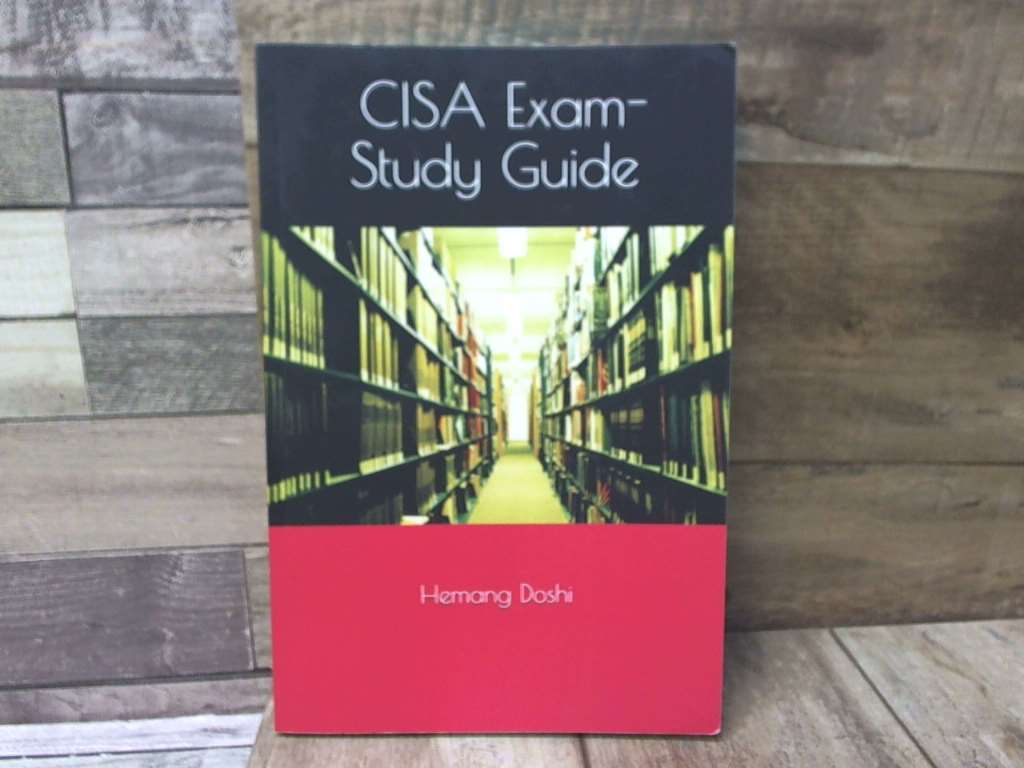CISA Exam-Study Guide by Hemang Doshi by Doshi, Hemang