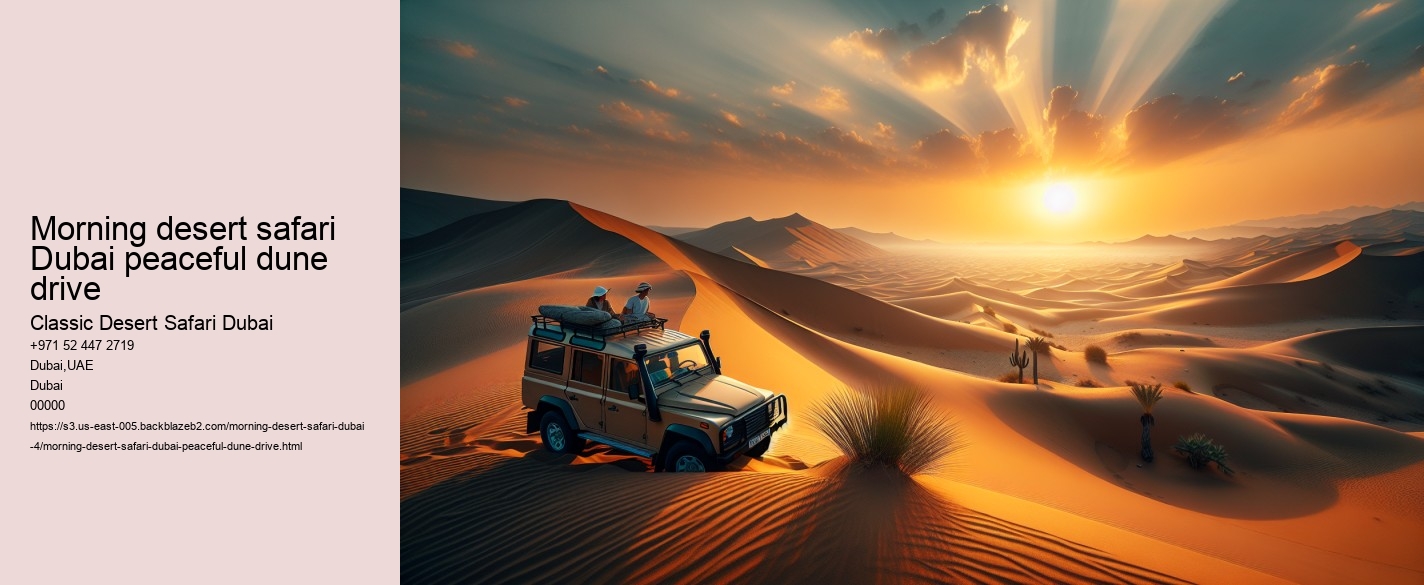 Morning desert safari Dubai peaceful dune drive