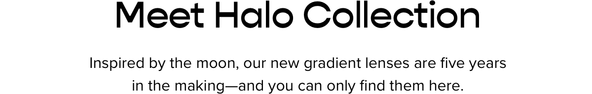 Meet Halo Collection