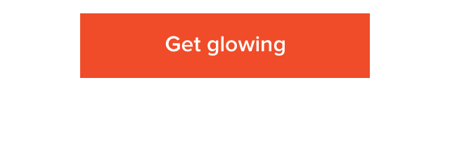 Get glowing