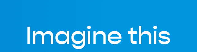 Imagine this