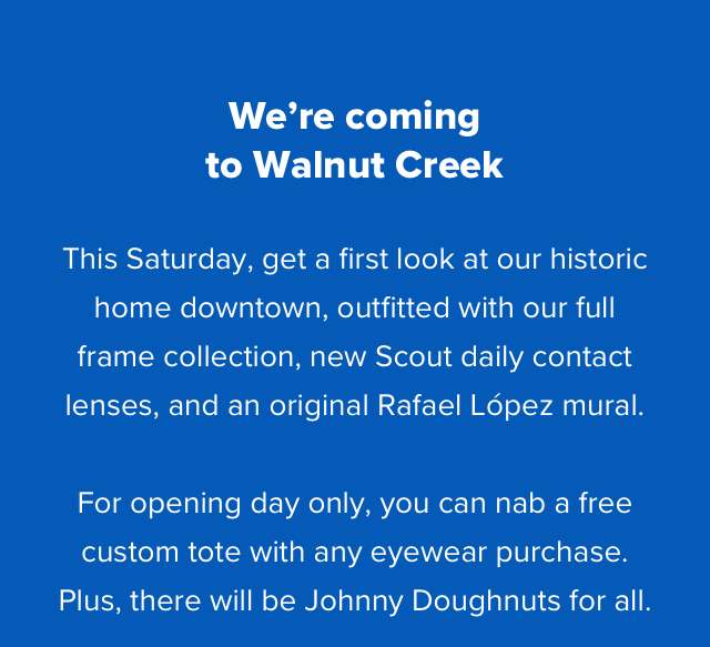 We're coming to Walnut Creek