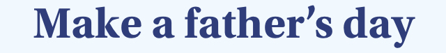 Make a father's day