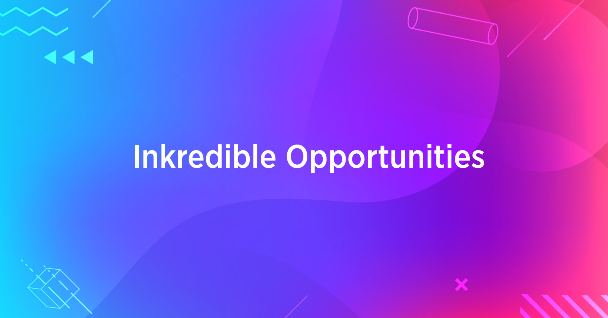 Inkredible Opportunities, April 2nd